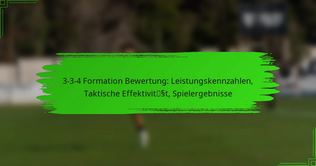 3-3-4 Formation Bewertung: Leistungskennzahlen, Taktische Effektivität, Spielergebnisse
