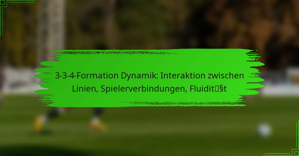 3-3-4-Formation Dynamik: Interaktion zwischen Linien, Spielerverbindungen, Fluidität