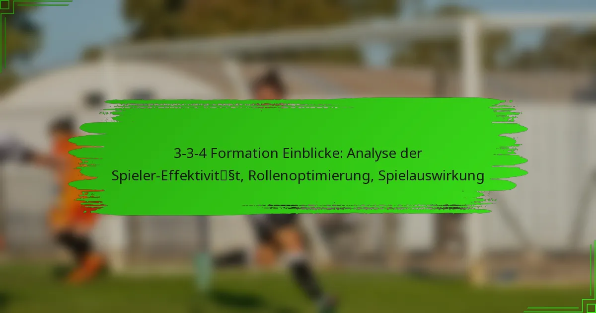 3-3-4 Formation Einblicke: Analyse der Spieler-Effektivität, Rollenoptimierung, Spielauswirkung