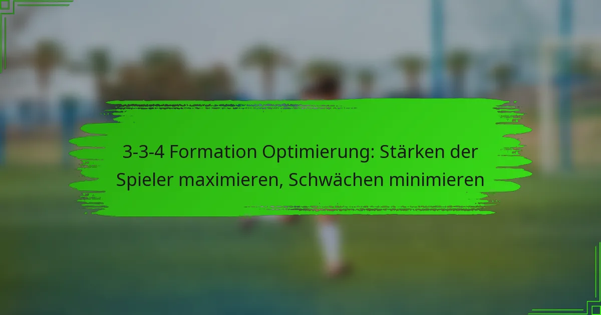 3-3-4 Formation Optimierung: Stärken der Spieler maximieren, Schwächen minimieren