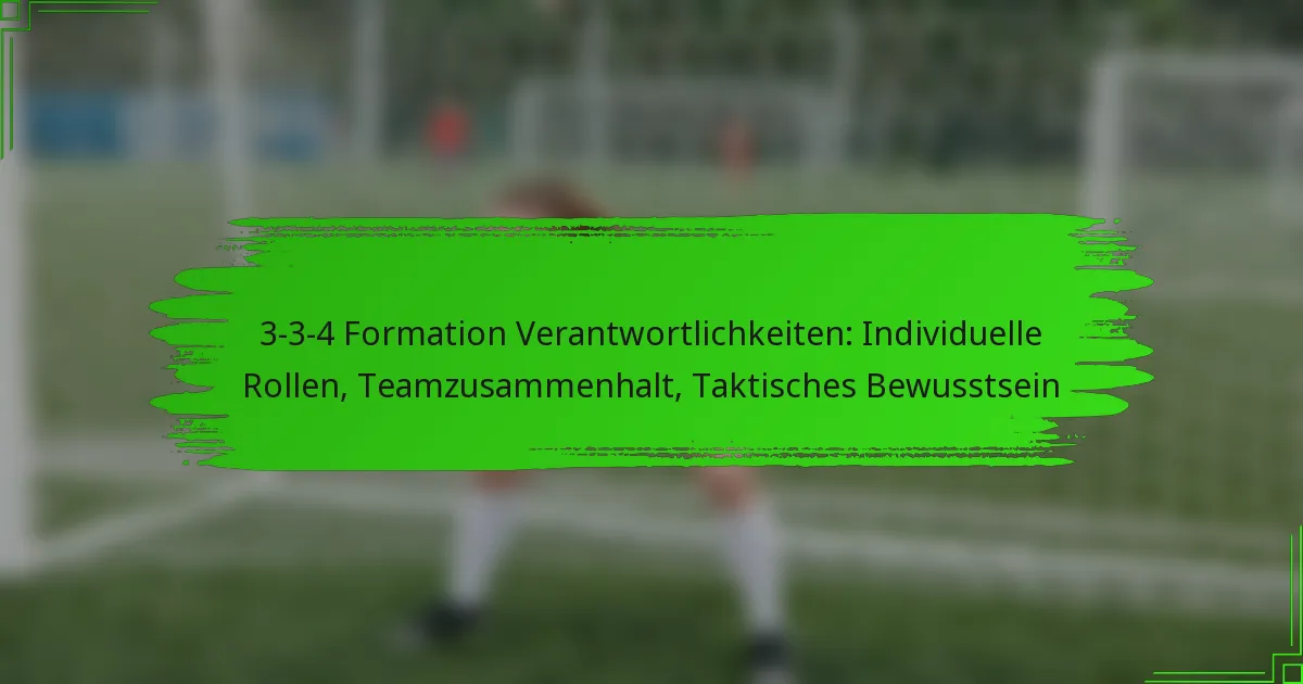 3-3-4 Formation Verantwortlichkeiten: Individuelle Rollen, Teamzusammenhalt, Taktisches Bewusstsein