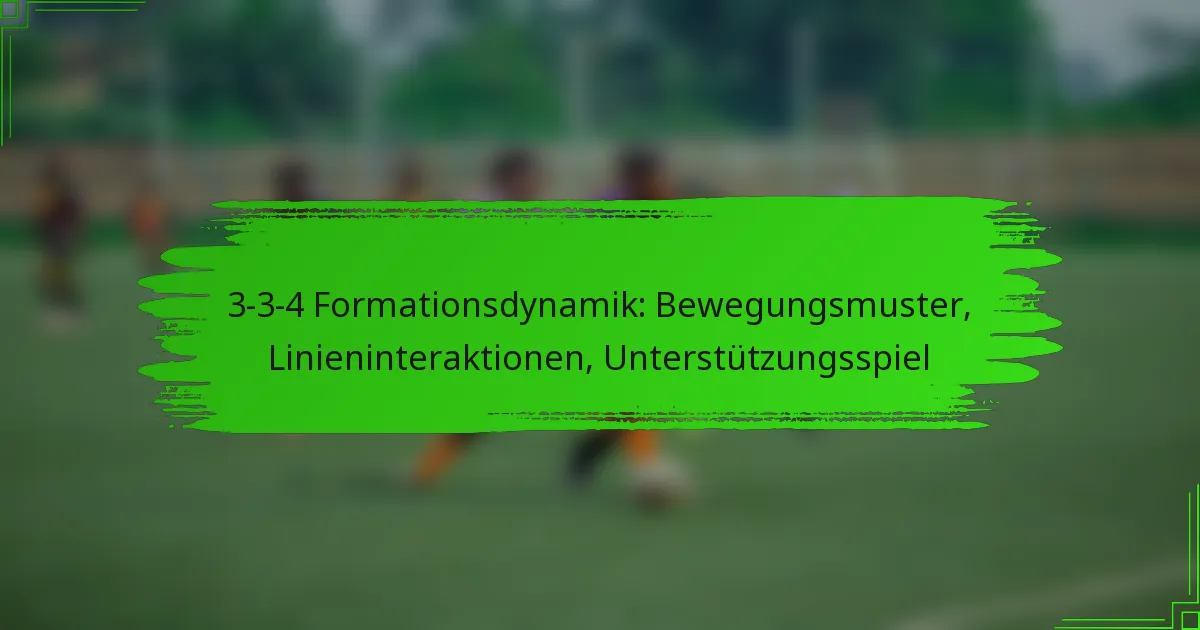 3-3-4 Formationsdynamik: Bewegungsmuster, Linieninteraktionen, Unterstützungsspiel