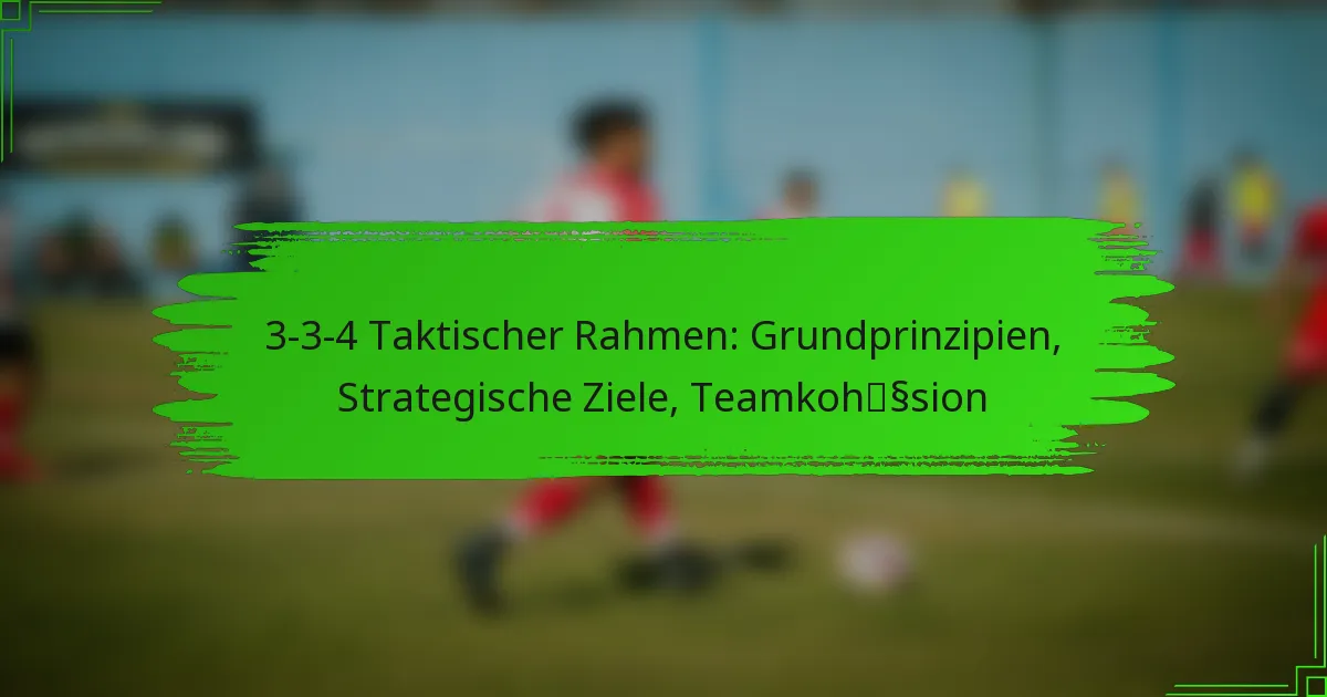 3-3-4 Taktischer Rahmen: Grundprinzipien, Strategische Ziele, Teamkohäsion