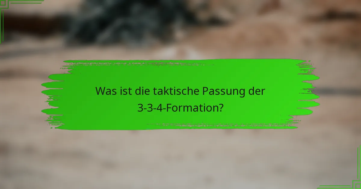 Was ist die taktische Passung der 3-3-4-Formation?