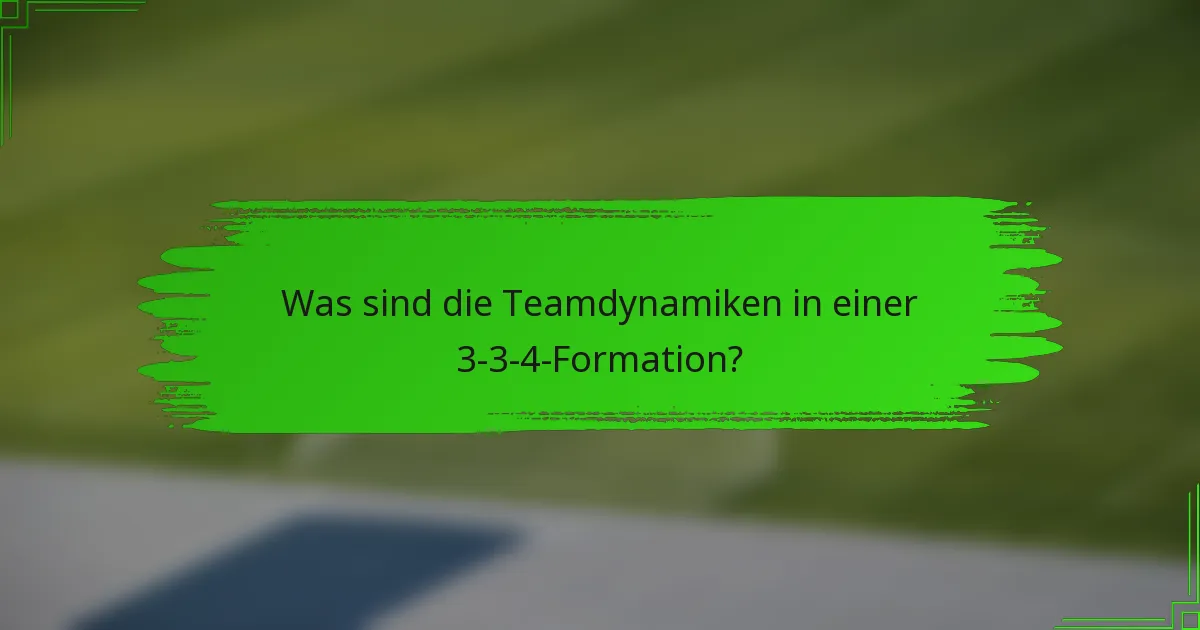Was sind die Teamdynamiken in einer 3-3-4-Formation?