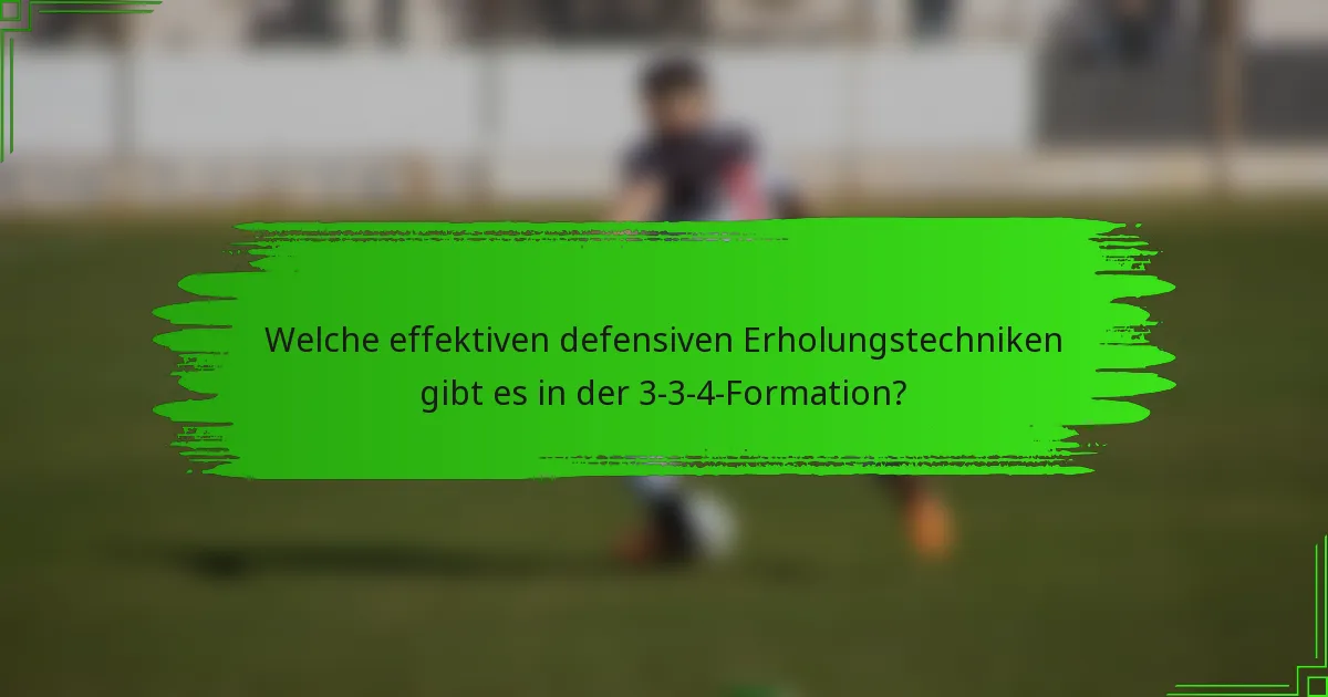 Welche effektiven defensiven Erholungstechniken gibt es in der 3-3-4-Formation?