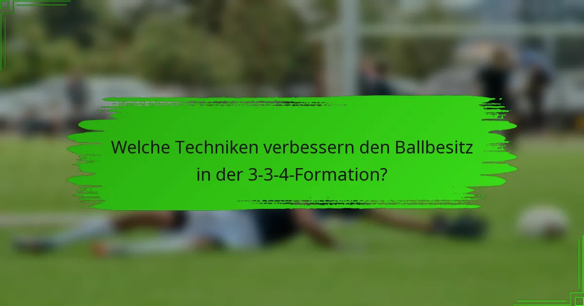 Welche Techniken verbessern den Ballbesitz in der 3-3-4-Formation?