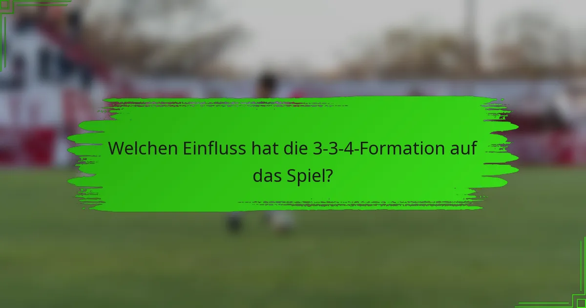 Welchen Einfluss hat die 3-3-4-Formation auf das Spiel?