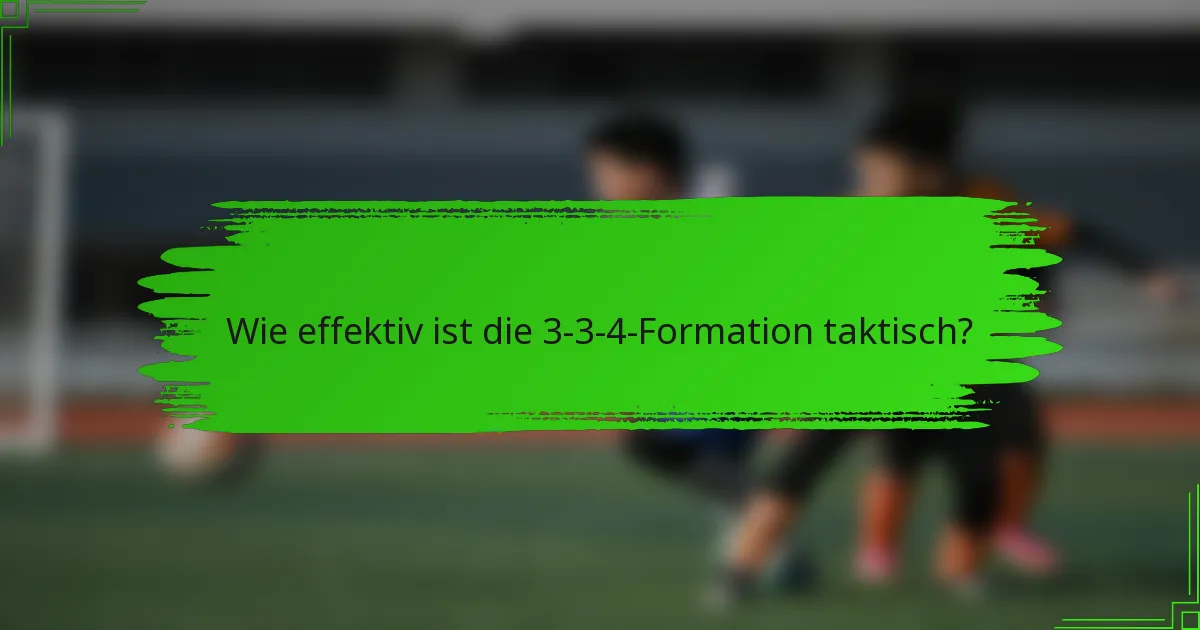 Wie effektiv ist die 3-3-4-Formation taktisch?