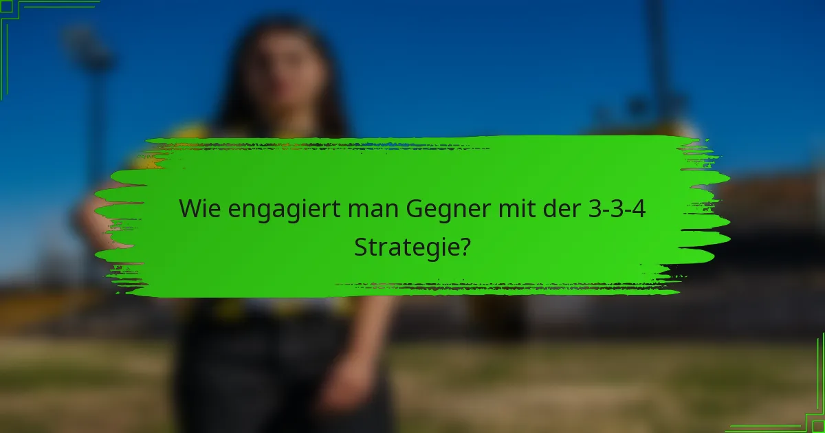 Wie engagiert man Gegner mit der 3-3-4 Strategie?