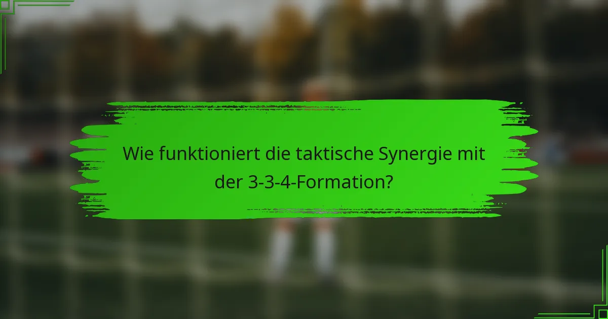 Wie funktioniert die taktische Synergie mit der 3-3-4-Formation?