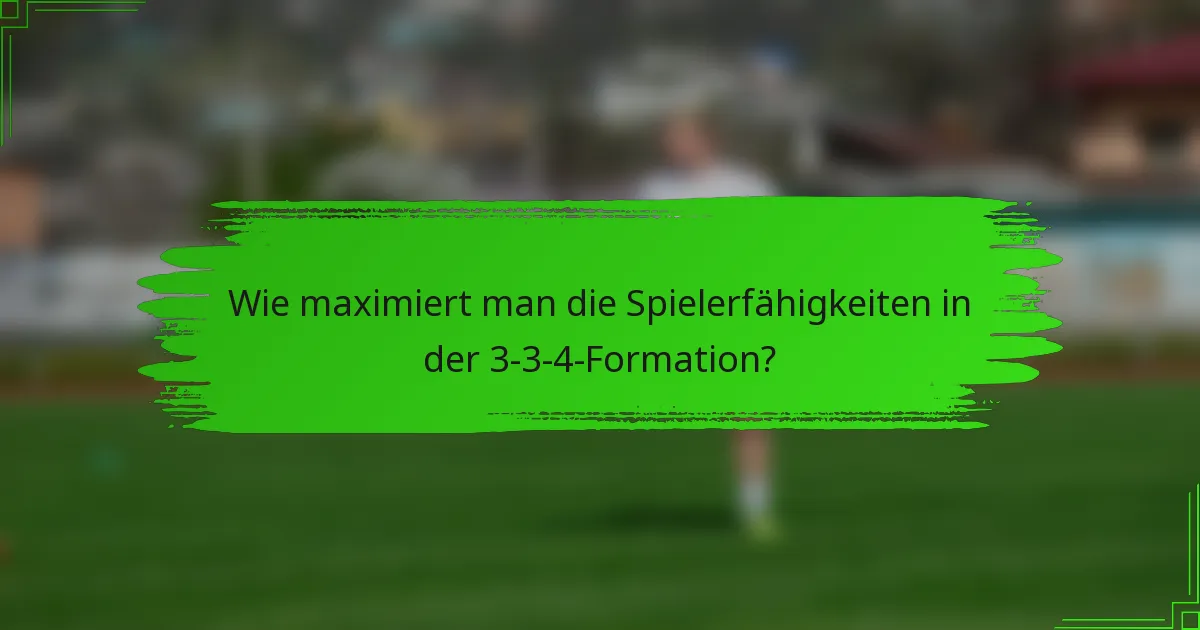 Wie maximiert man die Spielerfähigkeiten in der 3-3-4-Formation?