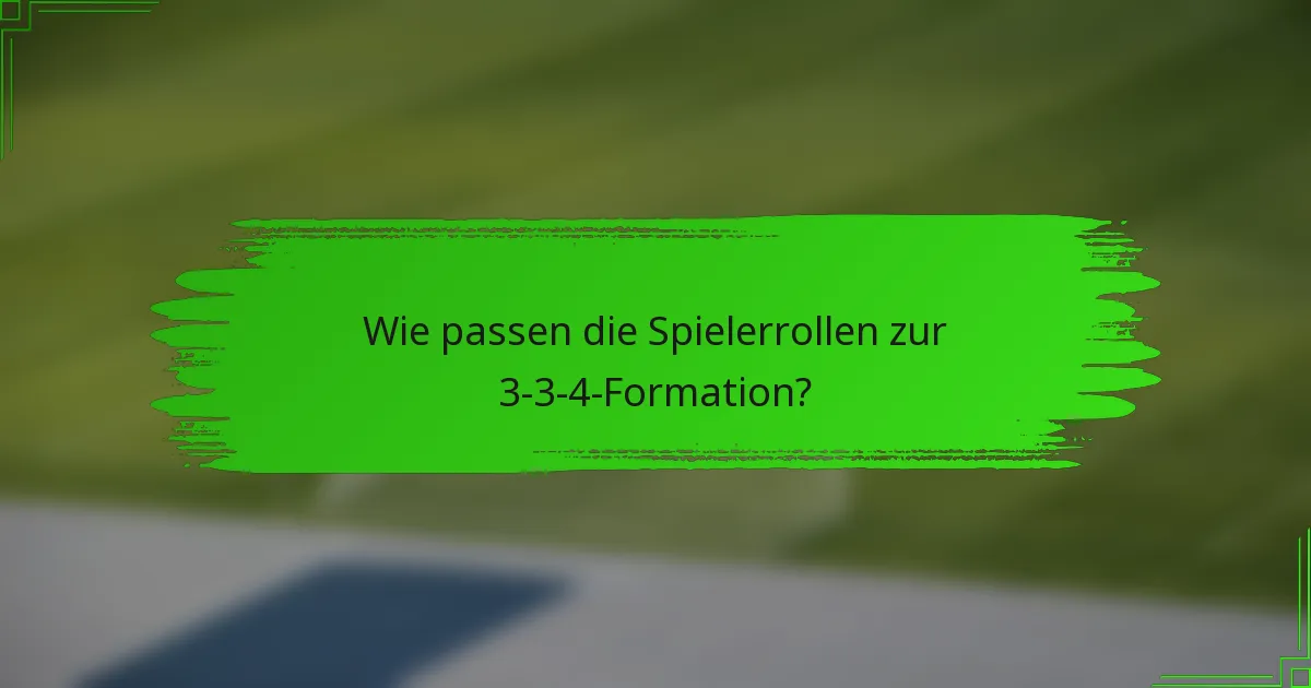 Wie passen die Spielerrollen zur 3-3-4-Formation?