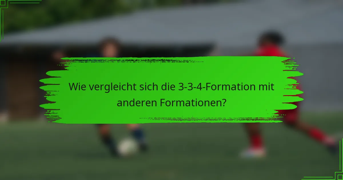 Wie vergleicht sich die 3-3-4-Formation mit anderen Formationen?
